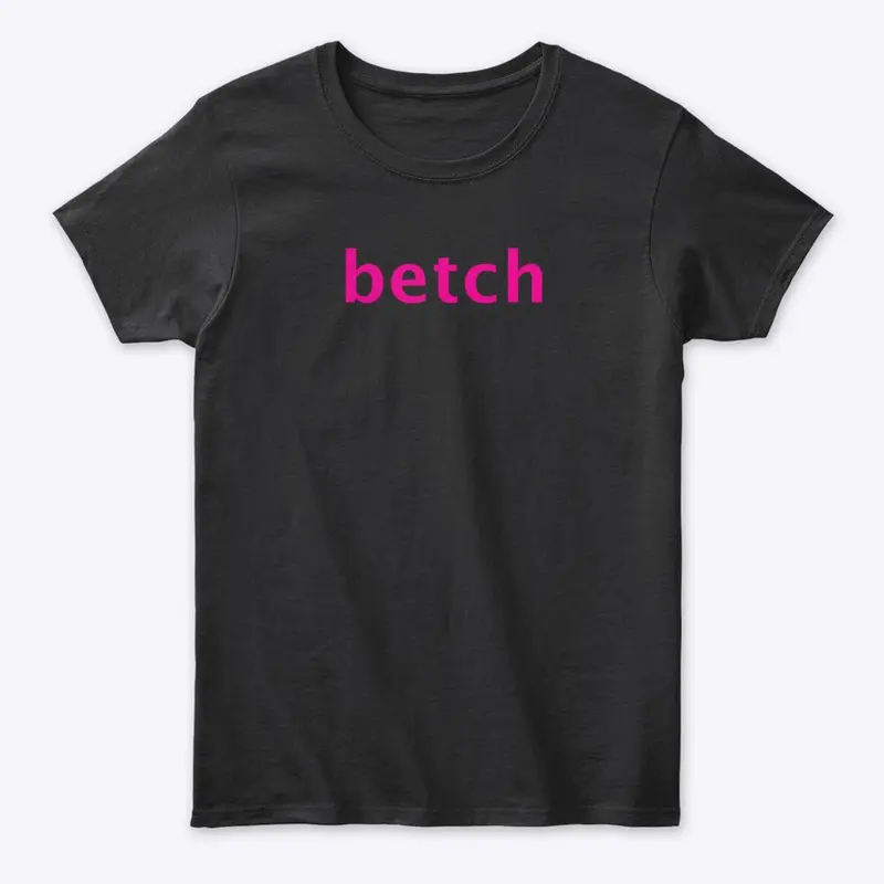 Betch Tshirt from the Shoes Video